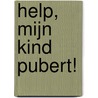 Help, mijn kind pubert! by C. van Hoogstraten