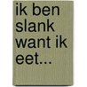 Ik ben slank want ik eet... door M. Montignac