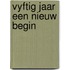 Vyftig jaar een nieuw begin