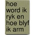 Hoe word ik ryk en hoe blyf ik arm