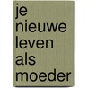 Je nieuwe leven als moeder door Price