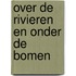 Over de rivieren en onder de bomen