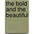 The bold and the beautiful