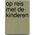 Op reis met de kinderen