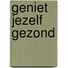 Geniet jezelf gezond by Robert Ornstein