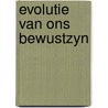 Evolutie van ons bewustzyn by Ornstein