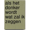 Als het donker wordt wat zal ik zeggen door Leo Derksen