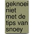 Geknoei niet met de tips van snoey