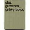 Glas graveren ontwerpbloc by Sebastian Brunner