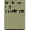 Liefde op het ysselmeer door Kombrink