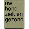 Uw hond ziek en gezond door Spaargaren