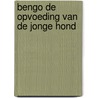 Bengo de opvoeding van de jonge hond door Ruperti