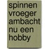 Spinnen vroeger ambacht nu een hobby