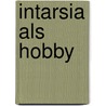Intarsia als hobby by Hoppe