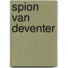 Spion van deventer door C. Wilkeshuis