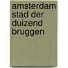 Amsterdam stad der duizend bruggen door Kruizinga