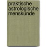 Praktische astrologische menskunde door J.F. Chandu