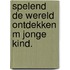 Spelend de wereld ontdekken m jonge kind.