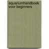 Aquariumhandboek voor beginners by Rasmussen