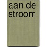 Aan de stroom door Alwine de Jong