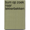 Bum op zoek naar lekkerbekken door Verbiesen