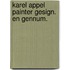 Karel appel painter gesign. en gennum.