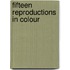 Fifteen reproductions in colour