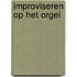Improviseren op het orgel
