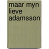 Maar myn lieve adamsson door Lansberg