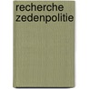 Recherche zedenpolitie by Nie