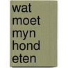 Wat moet myn hond eten