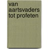 Van aartsvaders tot profeten by Franken