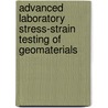 Advanced Laboratory Stress-Strain Testing of Geomaterials door Onbekend