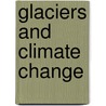 Glaciers and Climate Change door Oerlemans, Johannes