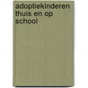 Adoptiekinderen thuis en op school by R.A.C. Hoksbergen