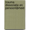 Trauma dissociatie en persoonlijkheid door O. van der Hart