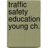 Traffic safety education young ch. door Rothengatter