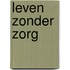 Leven zonder zorg