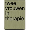 Twee vrouwen in therapie door Ree