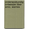 Onderwyskundig ontwerper liber amic. warries by Unknown
