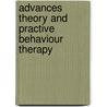 Advances theory and practive behaviour therapy by Unknown