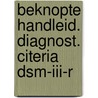 Beknopte handleid. diagnost. citeria dsm-iii-r by Unknown