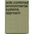 Aids combined environmental systems approach