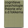 Cognitieve psychologie theorie enz s.d.fokkema door Onbekend