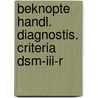 Beknopte handl. diagnostis. criteria dsm-iii-r by Unknown