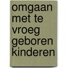 Omgaan met te vroeg geboren kinderen by Tanke