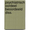 Psychiatrisch oordeel beoordeeld diss. door Kabela