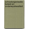 Schoolorganisatie beleid en onderwyskwaliteit door Onbekend