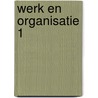 Werk en organisatie 1 by Unknown