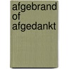 Afgebrand of afgedankt by Hullenaar
